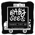 Baby Sees, Things That Go - Board Book