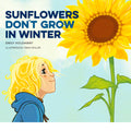 Sunflowers Don't Grow in Winter